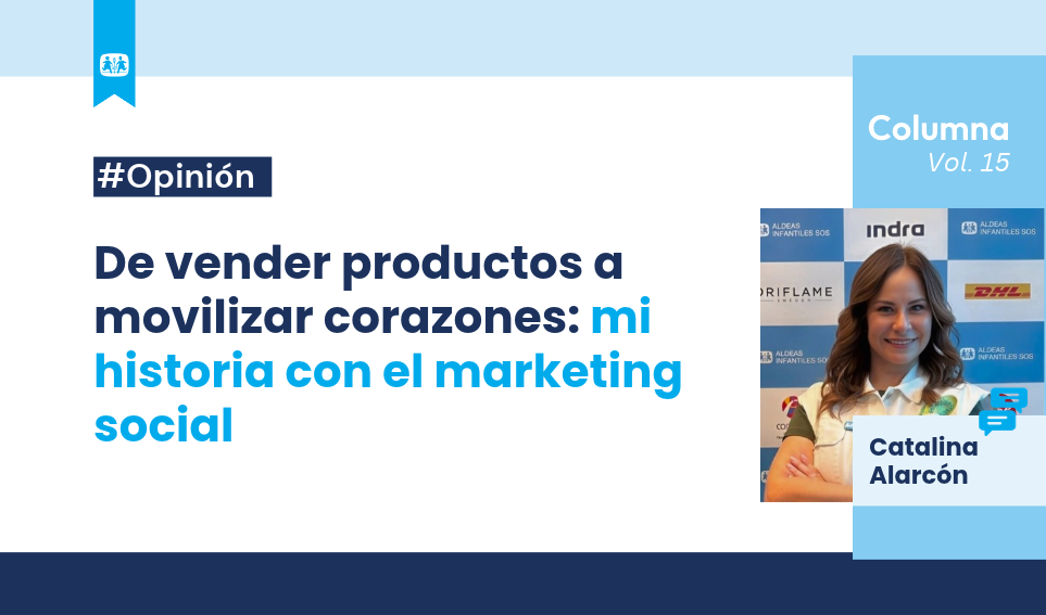 De vender productos a movilizar corazones: Mi historia con el marketing social 