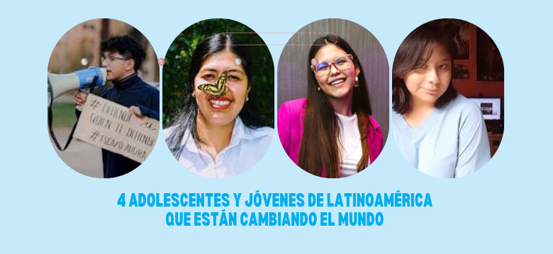4 adolescentes y jóvenes de Latinoamérica que están cambiando el mundo